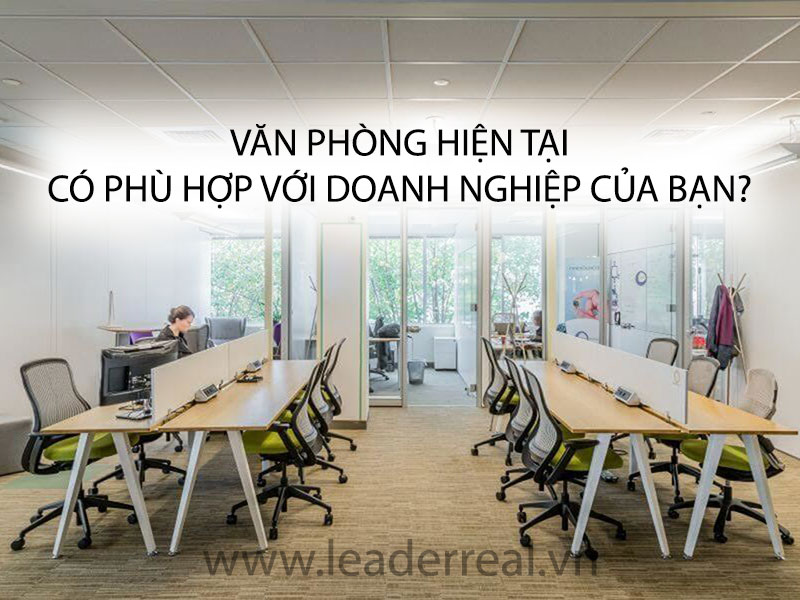 Văn phòng hiện tại có thật sự phù hợp với doanh nghiệp của bạn?
