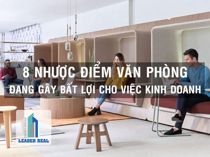 8 nhược điểm văn phòng gây bất lợi cho việc kinh doanh của công ty