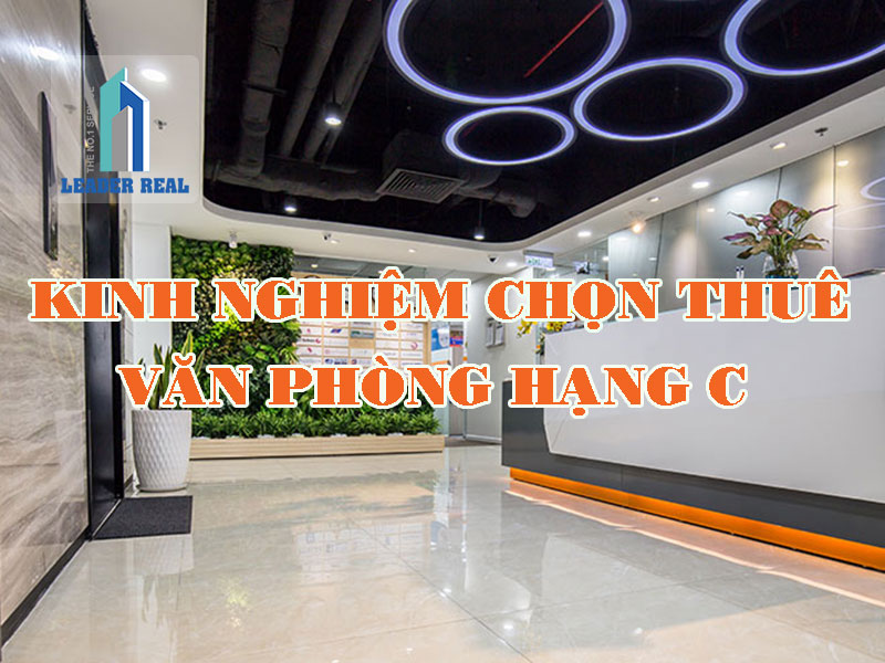 10 kinh nghiệm chọn thuê văn phòng hạng C