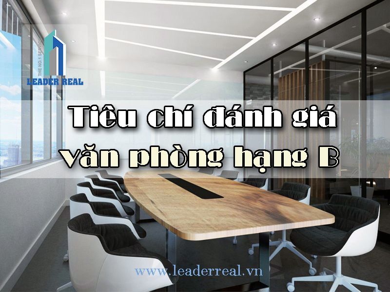 Tiêu chí đánh giá văn phòng hạng B