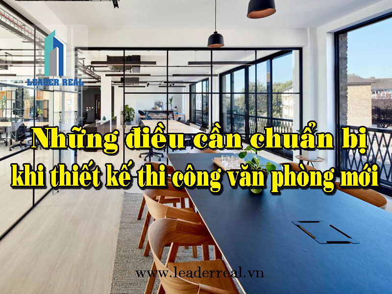 Những điều cần chuẩn bị khi thiết kế thi công văn phòng mới