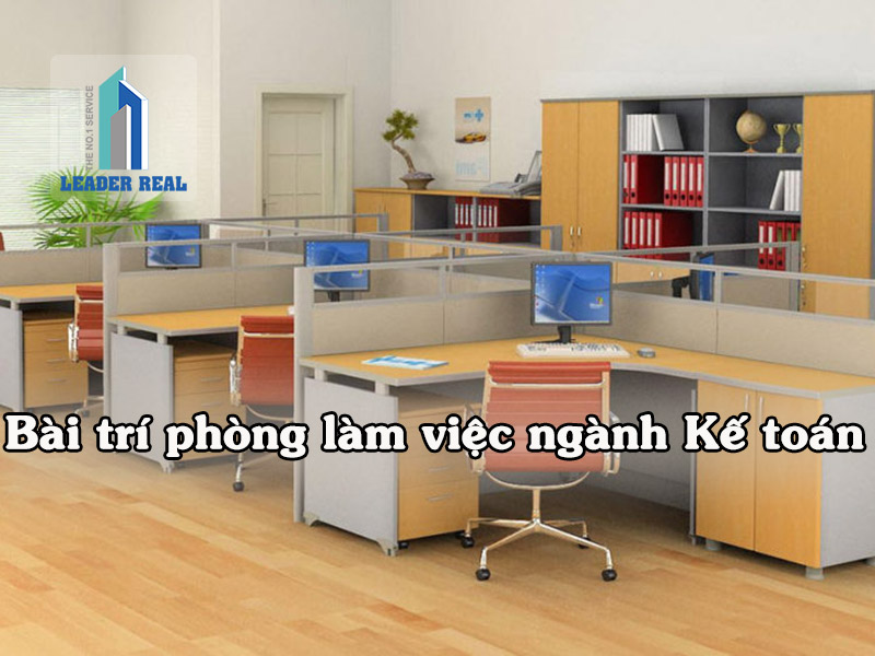 Bài trí phòng làm việc ngành kế toán hợp phong thủy
