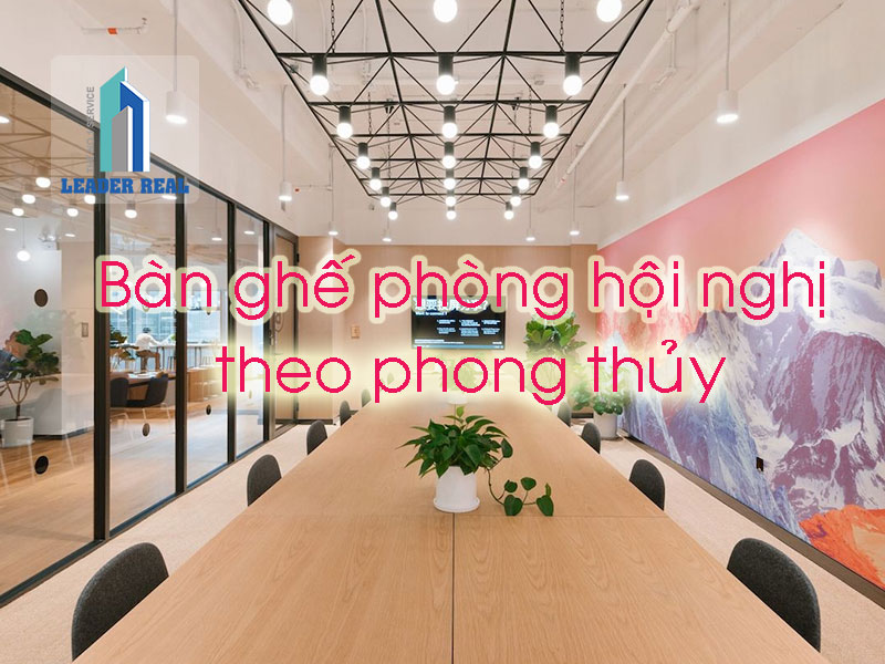 Bàn ghế phòng hội nghị theo phong thủy