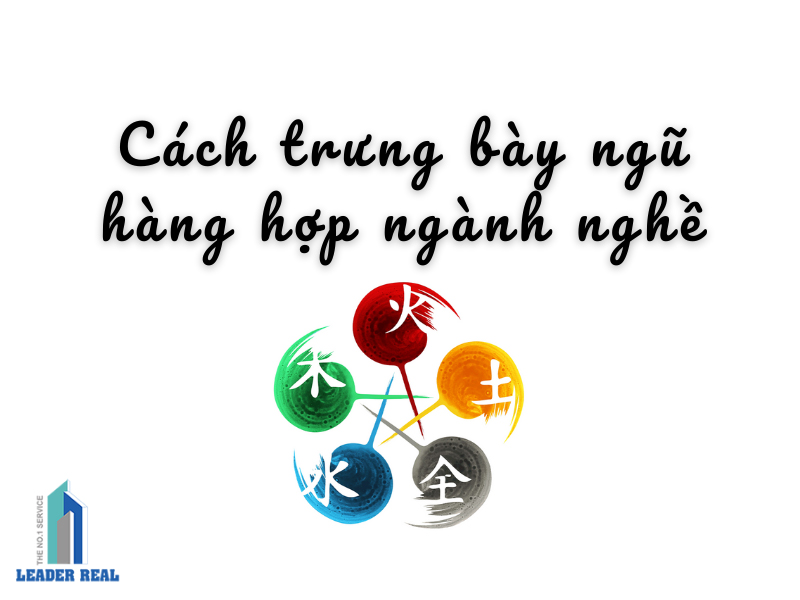 Cách trưng bày ngũ hành phù hợp cho các ngành nghề