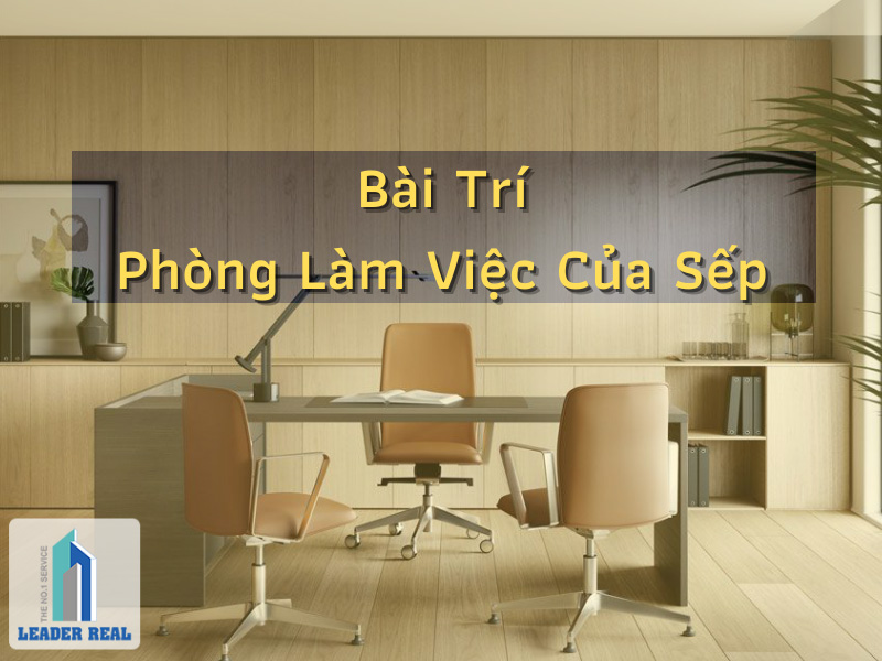 Bài trí phòng làm việc của sếp