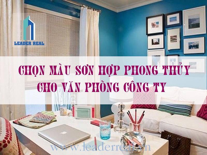 Chọn màu sơn hợp phong thủy cho văn phòng công ty