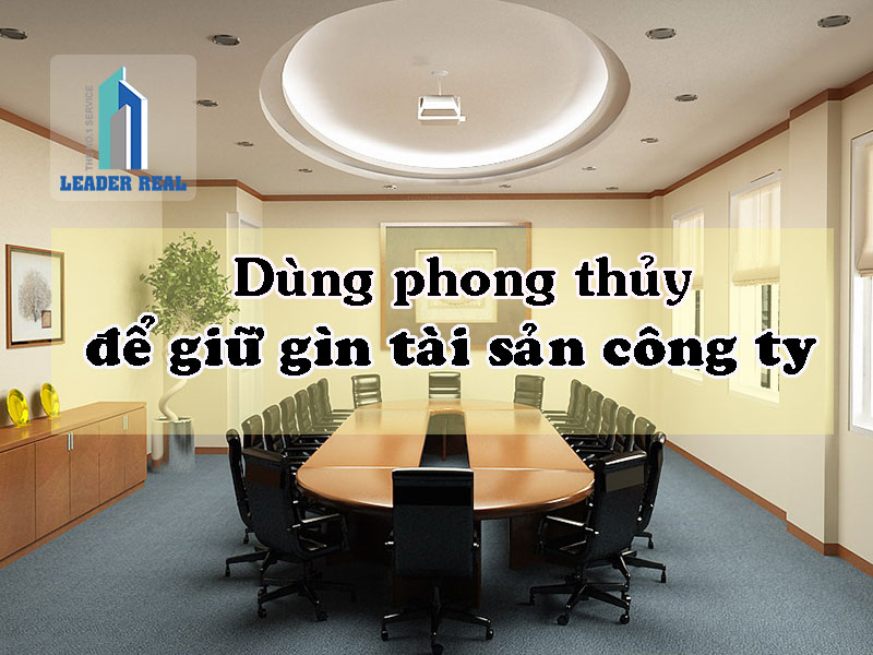  Dùng phong thủy để giữ gìn tài sản công ty