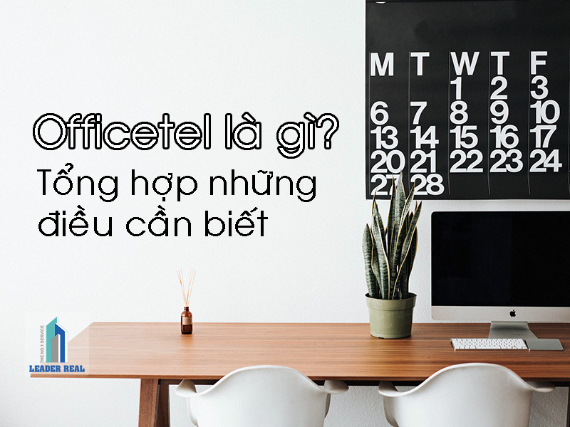 Officetel là gì? Tổng hợp những điều cần biết về Officetel.