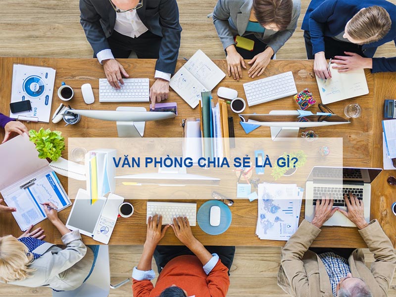 Văn phòng chia sẻ là gì? Lợi ích khi thuê văn phòng chia sẻ